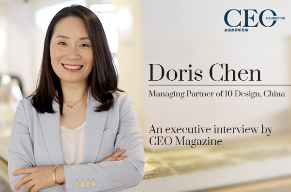 10 Design 中国区董事总经理 - 陈丹 Doris Chen 接受《CEO 杂志》的独家专访